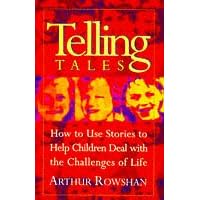 Telling Tales: How to Use Stories to Help Your Children Deal with the Challenges of Life