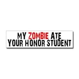 My Zombie Ate Your Honor Student - Window Bumper Sticker