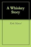 A Whiskey Story