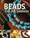 Book Beads for All Seasons: Presented by Simply Beads Magazines