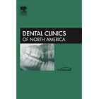 Implants, An Issue of Dental Clinics (The Clinics: Dentistry) by  Mark V. Thomas
