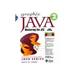 Graphic Java/ Volume 2/ 2 Bde. Mastering the JFC: Mastering the JFC - Swing Components (Graphic Java 1.2: Mastering the JFC)