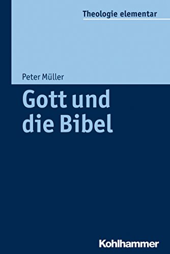 Gott und die Bibel (Theologie elementar) (German Edition)