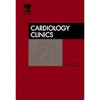 Cardio Renal Disease, An Issue of Cardiology Clinics (The Clinics: Internal Medicine) by Sanjay Rajagopalan MD and Rajiv Saran MD MPH