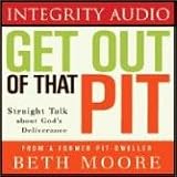 Get Out of That Pit: Straight Talk about God's Deliverance