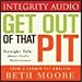 Get Out of That Pit: Straight Talk About God's Deliverance