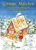 Grimms M&auml;rchen zur Weihnachtszeit - Lesen, Backen, Basteln - Jacob Grimm, Wilhelm Grimm, Bianka Leonhardt