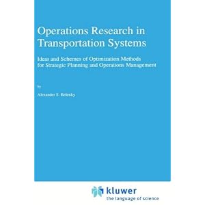 Operations Research in Transportation Systems: Ideas and Schemes of Optimization Methods for Strategic Planning and Operations Management (Applied Optimization)
