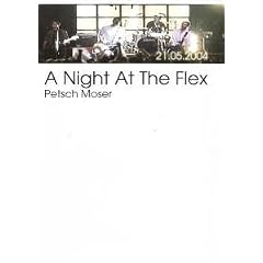 Petsch Moser - A Night at the Flex