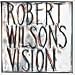 Robert Wilson's Vision