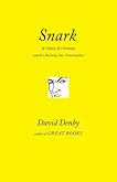 Snark: A Polemic in Seven Fits (It's Mean, It's Personal, and It's Ruining Our Conversation)