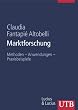 Marktforschung: Methoden - Anwendungen - Praxisbeispiele (Uni-Taschenb�cher L)