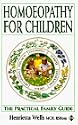 Homeopathy for Children: The Practical Family Guide