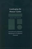 Landscaping the Human Garden: Twentieth-Century Population Management in a Comparative Framework