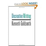 Uncreative Writing: Managing Language in the Digital Age