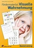 F&ouml;rdermaterial: Visuelle Wahrnehmung: Basistraining - Monika Helwig, Susanne Schaadt