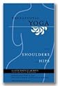 *# Therapeutic Yoga For The Shoulders & Hips - book & video