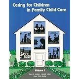 Caring for Children in Family Child Care, Vol. 1 by Derry Gosselin Koralek, Laura J. Colker and Diane Trister Dodge