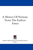 A History Of Norway: From The Earliest Times