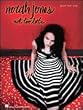 Norah Jones - Not Too Late - Piano/Vocal/Guitar Artist Songbook