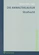 Die Anwaltsklausur - Strafrecht: Assessorexamen
