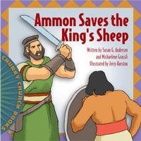 Ammon Saves the King's Sheep by Susan Grassli Andersen