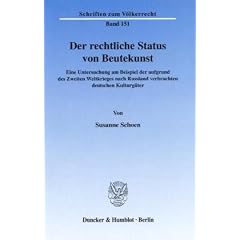 Der rechtliche Status von Beutekunst: Eine Untersuchung am Beispiel der aufgrund des Zweiten Weltkrieges nach Russland verbrachten deutschen Kulturg�ter