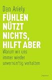 Produkt-Bild: F&uuml;hlen n&uuml;tzt nichts, hilft aber: Warum wir uns immer wieder unvern&uuml;nftig verhalten