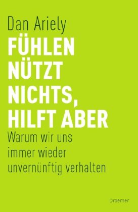 Produkt-Bild: F&uuml;hlen n&uuml;tzt nichts, hilft aber: Warum wir uns immer wieder unvern&uuml;nftig verhalten