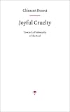 Joyful Cruelty: Toward a Philosophy of the Real