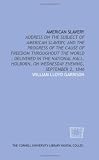 American slavery: address on the subject of American slavery, and the progress of the cause of freedom throughout the world : delivered in the ... on Wednesday evening, September 2, 1846