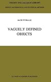 Vaguely Defined Objects: Representations, Fuzzy Sets and Nonclassical Cardinality theory (Theory and Decision Library B:)