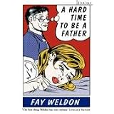 A HARD TIME TO BE A FATHERpar Fay Weldon