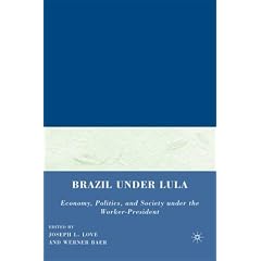 Brazil under Lula: Economy, Politics, and Society under the Worker-President