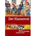 Der Klassenrat: Ziele, Vorteile, Organisation. F�r alle Schulstufen