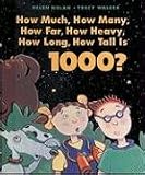 How Much, How Many, How Far, How Heavy, How Long, How Tall Is 1000?