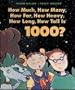 How Much, How Many, How Far, How Heavy, How Long, How Tall Is 1000?