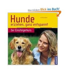 Hunde erziehen, ganz entspannt. Der Einsteigerkurs