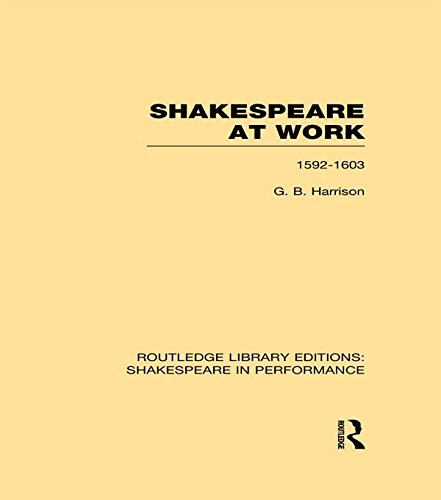 Shakespeare at Work, 1592-1603: Volume 4 (Routledge Library Editions: Shakespeare in Performance)