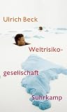 Weltrisikogesellschaft: Auf der Suche nach der verlorenen Sicherheit