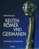 Kelten, R&ouml;mer und Germanen - Arch&auml;ologie und Geschichte - Wilfried Menghin
