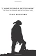 I Have Found A Better Way: The Story of Standing Bear of the Ponca Tribe