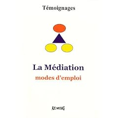 La Mediation. Modes d'Emploi