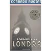 I segreti di Londra. Storie, luoghi e personaggi di una capitale