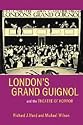 London's Grand Guignol and the Theatre of Horror (UEP - Exeter Performance Studies)