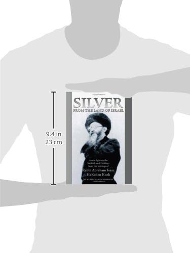 Silver from the Land of Israel: A New Light on the Sabbath and Holidays from the Writings of Rabbi Abraham Isaac HaKohen Kook