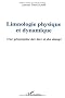 Limnologie physique et dynamique. Une g�ographie des lacs et des �tangs