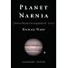 Planet Narnia: The Seven Heavens in the Imagination of C. S. Lewis: The Seven Heavens in the Imagination of C.S. Lewis