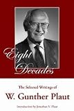 Eight Decades: The Selected Writings of W. Gunther Plaut