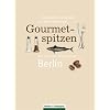 Gourmetspitzen - Die besten 100 Restaurants in  Berlin: Ausgew�hlt und bewertet von Heinz Horrmann